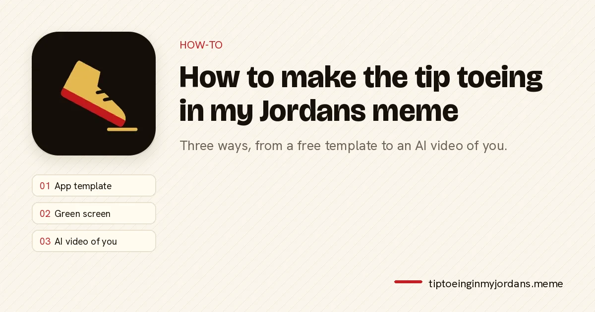 How to make the tip toeing in my Jordans meme: three ways