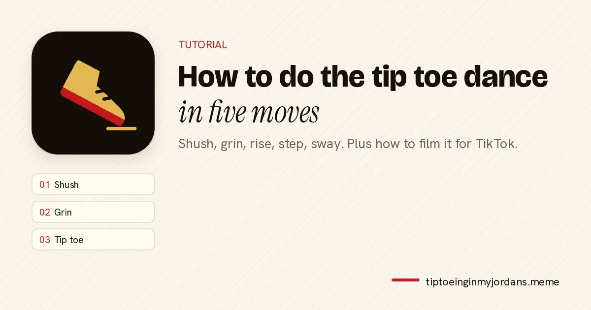 How to do the tip toe dance: shush, grin and tip toe steps