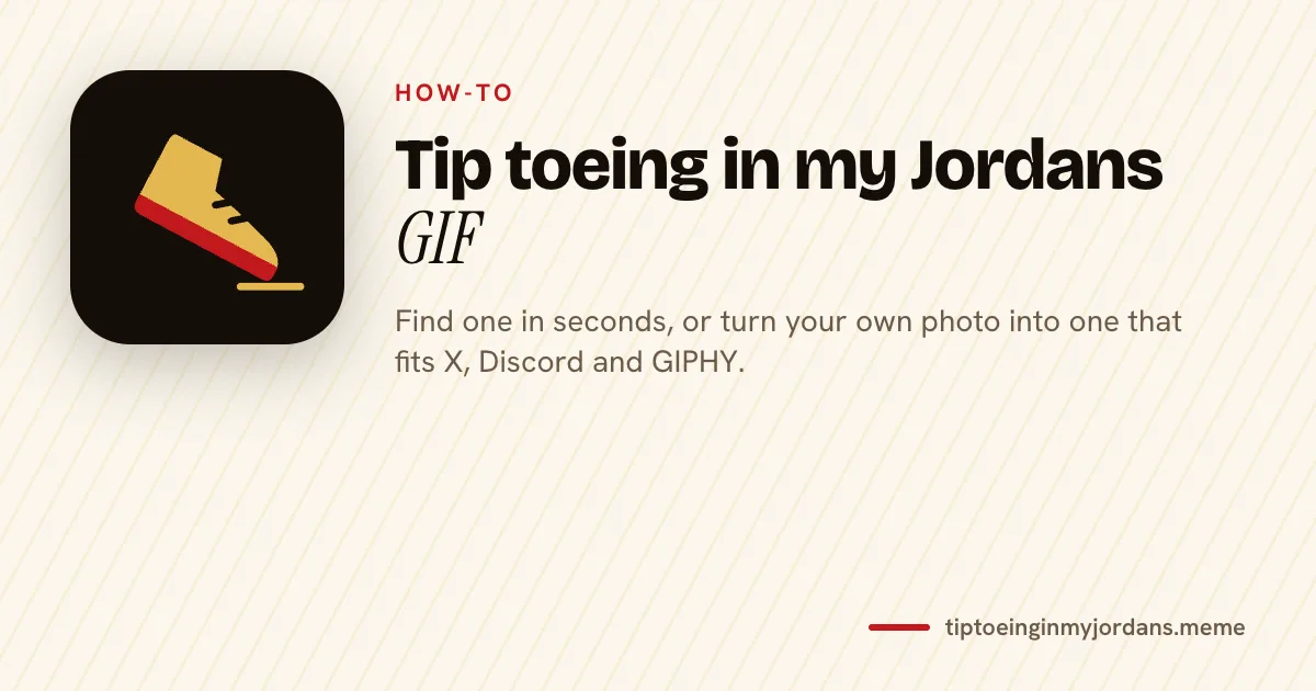 Tip toeing in my Jordans GIF: find one or make your own