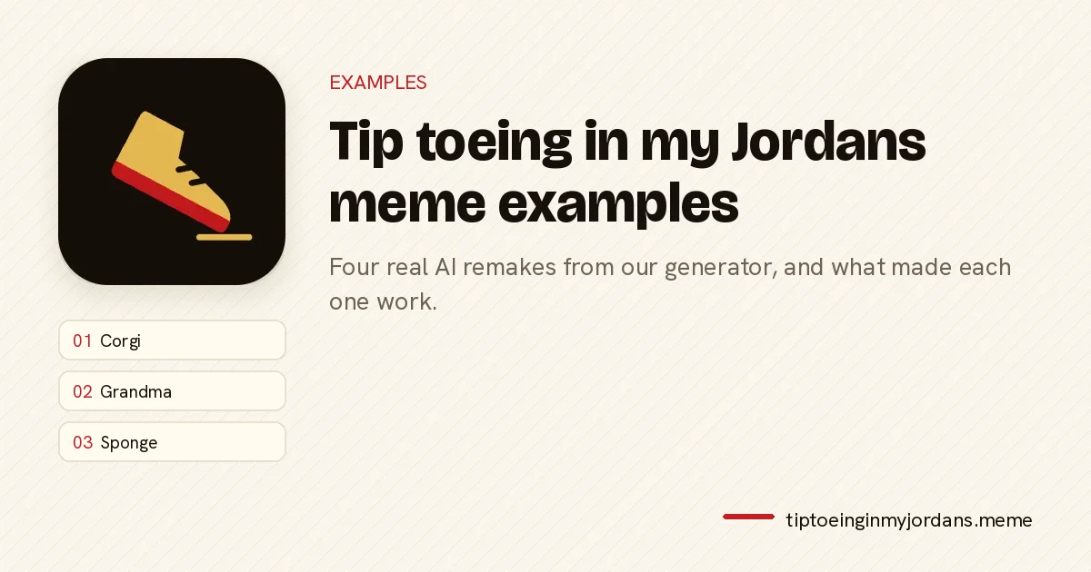 Tip toeing in my Jordans meme examples made with AI